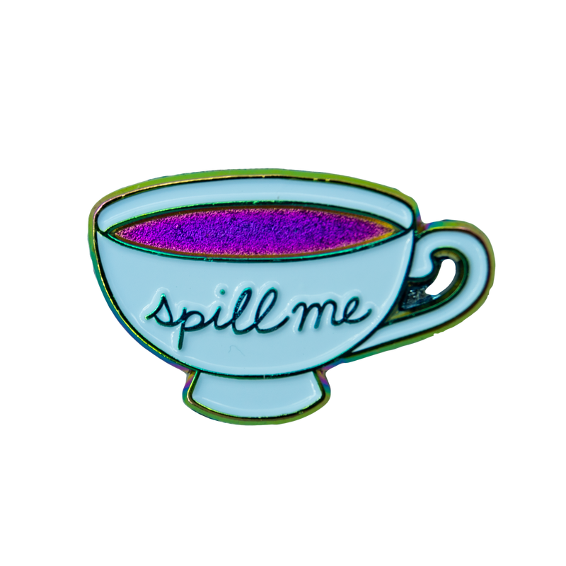 “Spill Me” Anodized Teacup Pin