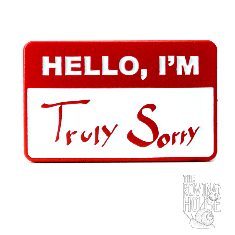 Truly Sorry Name Tag Pin